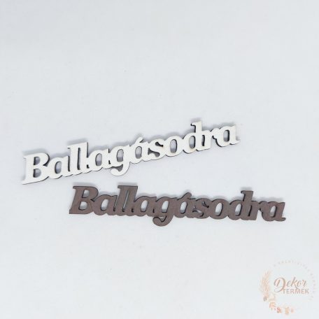 Ballagásodra fa felirat