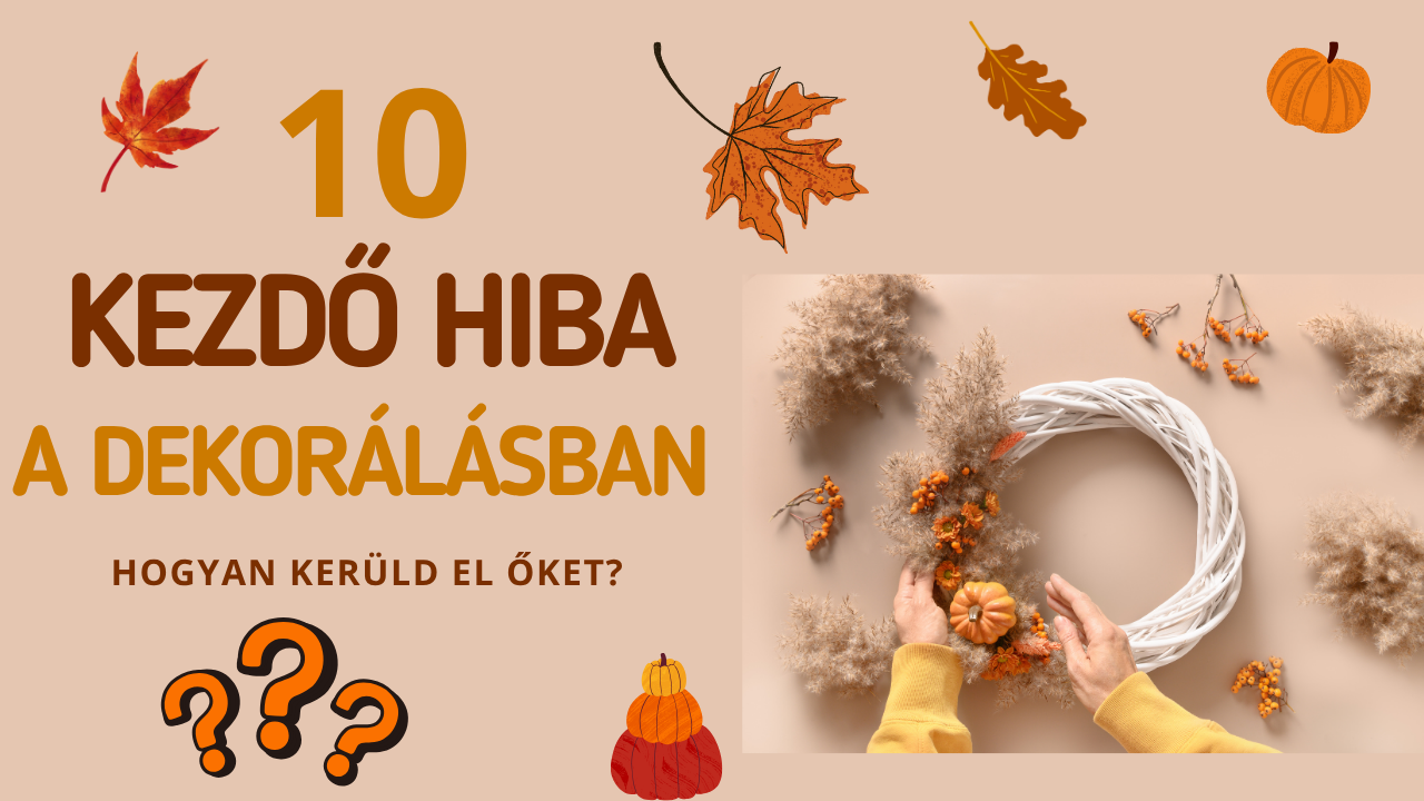 Top 10 kezdő hiba a dekorálásban